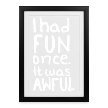 Je me suis amusé une fois – Drôle, Sarcasme, Chat, Devise - Affiche encadrée (27 × 37 cm) - noir - Devant