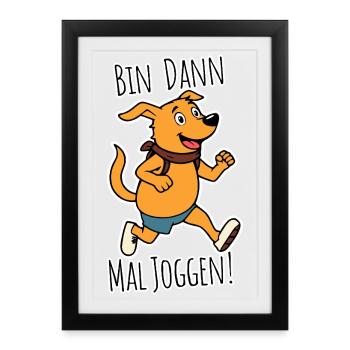 Alors je vais courir ! Le chien heureux se met à courir ! - Affiche encadrée (27 × 37 cm) - noir - Devant