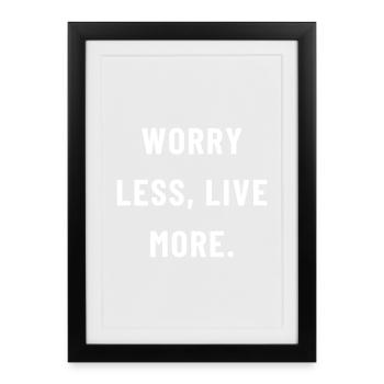 S'inquiéter moins, vivre plus - Affiche encadrée (27 × 37 cm) - noir - Devant