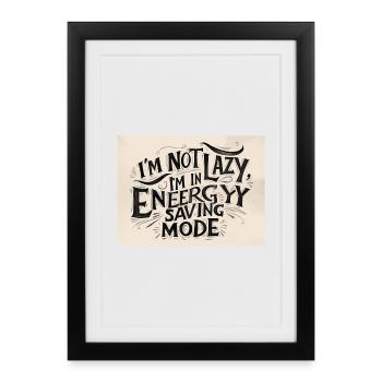 I'm not lazy, I'm in power saving mode - Framed poster (27 × 37 cm) - black - Front