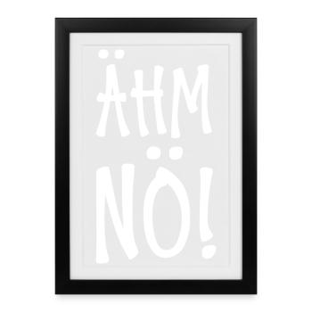 Ähm Nö - Gerahmtes Poster (27 × 37 cm) - Schwarz - Vorne