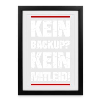 Kein Backup Kein Mitleid - Gerahmtes Poster (27 × 37 cm) - Schwarz - Vorne
