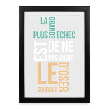 la plus grande echec est de ne pas avoir - Affiche encadrée (27 × 37 cm) - noir - Devant