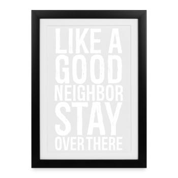 like a good neighbor funny shirt - Affiche encadrée (27 × 37 cm) - noir - Devant