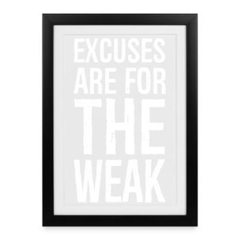 Les excuses sont pour les faibles - Affiche encadrée (27 × 37 cm) - noir - Devant