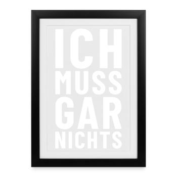 Ich muss gar nichts - Gerahmtes Poster (27 × 37 cm) - Schwarz - Vorne