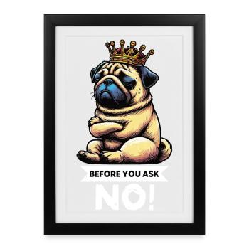 Before You Ask Pugs Pugs Pug Owner Pug Holder - Framed poster (27 × 37 cm) - black - Front