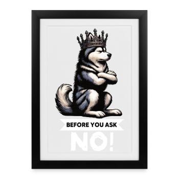 Before You Ask Husky Huskys Huskybesitzer Huskyfan - Gerahmtes Poster (27 × 37 cm) - Schwarz - Vorne