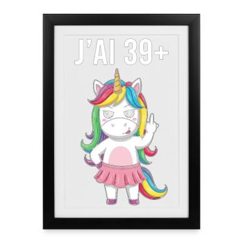 J'Ai 39 Plus 1 Licorne Humour Anniversaire Femme  - Affiche encadrée (27 × 37 cm) - noir - Devant