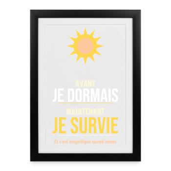 Avant Je Dormais Maintenant Je Survie Parent  - Affiche encadrée (27 × 37 cm) - noir - Devant