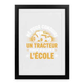 Né pour conduire un tracteur forcé d'aller à l'éco - Affiche encadrée (27 × 37 cm) - noir - Devant