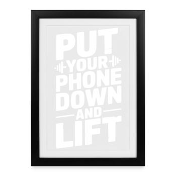 Put Your Phone Down and Lift - Framed poster (27 × 37 cm) - black - Front