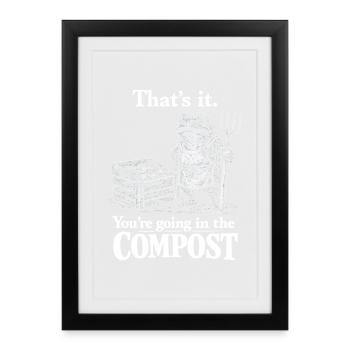 Humour Jardinage : Tu Vas Au Compost ! - Affiche encadrée (27 × 37 cm) - noir - Devant