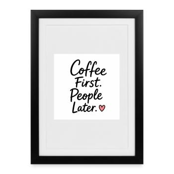 D’abord le café, les gens puis le cœur Citation - Affiche encadrée (27 × 37 cm) - noir - Devant