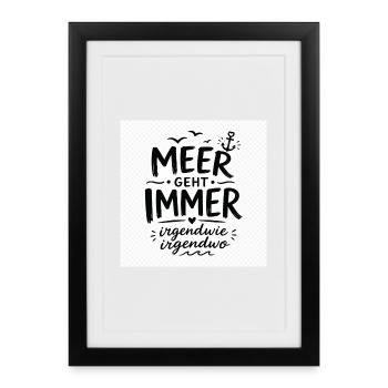 Meer geht immer – irgendwo - Gerahmtes Poster (27 × 37 cm) - Schwarz - Vorne