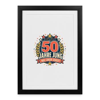 50 Jahre jung – nur länger gereift - Gerahmtes Poster (27 × 37 cm) - Schwarz - Vorne