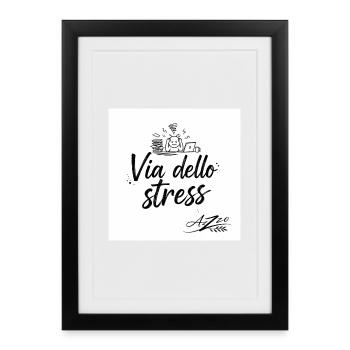 Via dello Stress: Stressabbau Humor - Gerahmtes Poster (27 × 37 cm) - Schwarz - Vorne