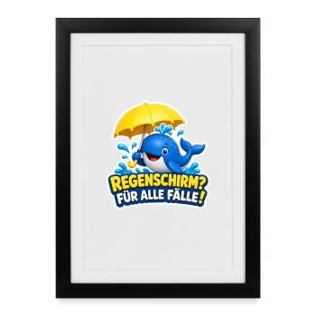 Wal Regenschirm für alle Fälle Lustiger Spruch - Gerahmtes Poster (27 × 37 cm) - Schwarz - Vorne