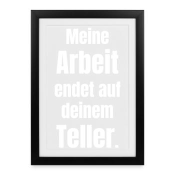 My work ends on your plate - Framed poster (27 × 37 cm) - black - Front