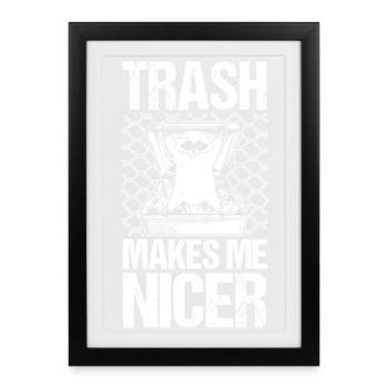 Trash Panda Trash Makes Me Nicer Raccoon - Framed poster (27 × 37 cm) - black - Front