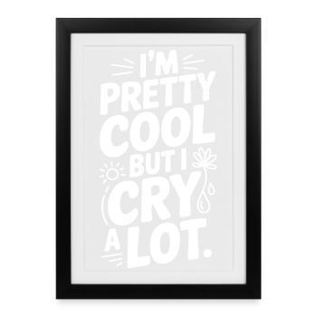 I'm Pretty Cool But I Cry a Lot - Framed poster (27 × 37 cm) - black - Front