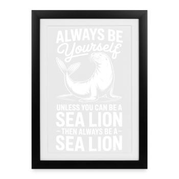 Sea Lion Sayings Sea Lion Funny Sea Lion Gift - Framed poster (27 × 37 cm) - black - Front