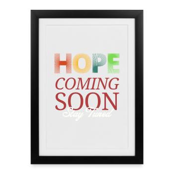 Hope Coming Soon Stay Tuned - Framed poster (27 × 37 cm) - black - Front