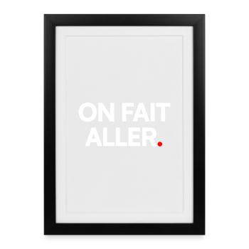 ON FAIT ALLER. – Humour Français Minimaliste - Affiche encadrée (27 × 37 cm) - noir - Devant