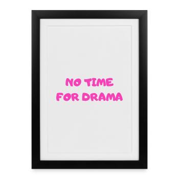Pas le temps pour le drame - Affiche encadrée (27 × 37 cm) - noir - Devant