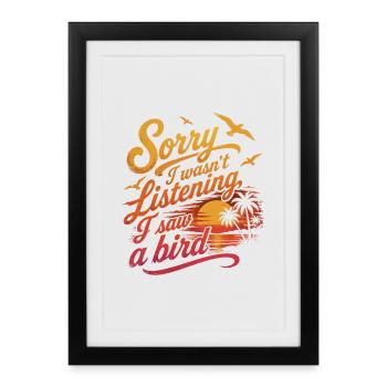 Sorry I Saw a Bird Humor Ornithology - Framed poster (27 × 37 cm) - black - Front