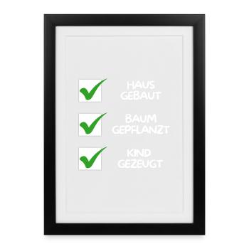 House built, tree planted, child conceived (white) - Framed poster (27 × 37 cm) - black - Front
