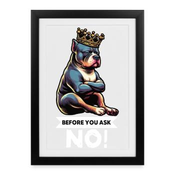 Before You Ask American Bully Bully Pit Bullys - Framed poster (27 × 37 cm) - black - Front