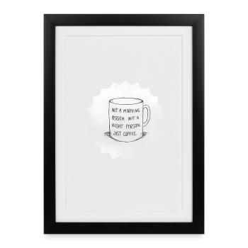 Caffeine: No morning or night, just coffee - Framed poster (27 × 37 cm) - black - Front