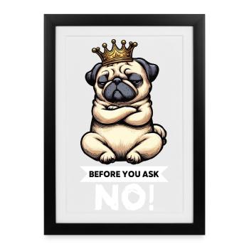 Before You Ask Pugs Pugs Pug Owner Pug Holder - Framed poster (27 × 37 cm) - black - Front
