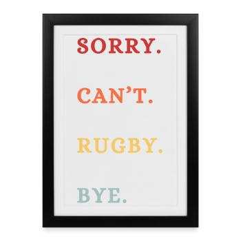 Sorry Can't Rugby Bye - Framed poster (27 × 37 cm) - black - Front