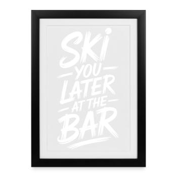 Ski You Later At The Bar Skiing Après Ski Bar - Framed poster (27 × 37 cm) - black - Front