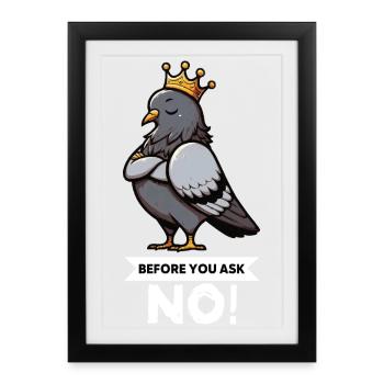 Avant de demander Pigeon Pigeons Pigeons Lovers Pigeon Bird - Affiche encadrée (27 × 37 cm) - noir - Devant