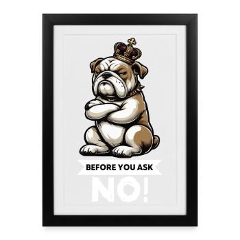 Before You Ask English Bulldog Bully Bullys - Framed poster (27 × 37 cm) - black - Front