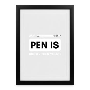 Mon stylo est plus grand que le vôtre ! Pénis drôle de dicton - Affiche encadrée (27 × 37 cm) - noir - Devant