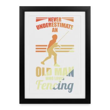 Ne sous-estimez jamais un vieil escrimeur - Affiche encadrée (27 × 37 cm) - noir - Devant