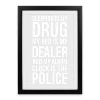 dormir est ma drogue mon lit est mon dealer et mon alarme - Affiche encadrée (27 × 37 cm) - noir - Devant