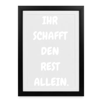 Ihr schafft den Rest allein - Gerahmtes Poster (27 × 37 cm) - Schwarz - Vorne