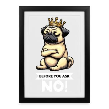 Before You Ask Pugs Pugs Pug Owner Pug Holder - Framed poster (27 × 37 cm) - black - Front