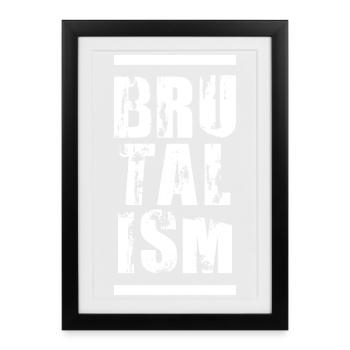 BRUTALISME Typographie artistique - Affiche encadrée (27 × 37 cm) - noir - Devant