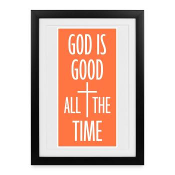 Dieu est bon tout le temps, la foi chrétienne, dicton chrétien - Affiche encadrée (27 × 37 cm) - noir - Devant