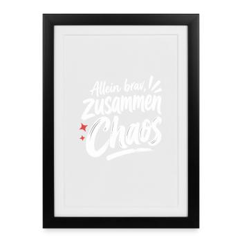 Allein brav, zusammen Chaos – Liebe & Freunde - Gerahmtes Poster (27 × 37 cm) - Schwarz - Vorne