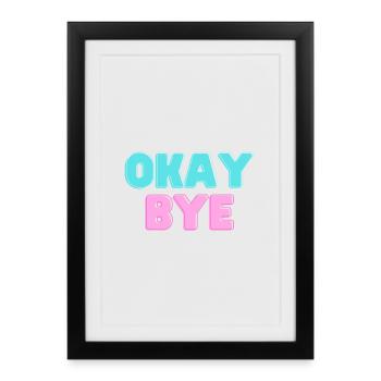 OKAY BYE - Framed poster (27 × 37 cm) - black - Front