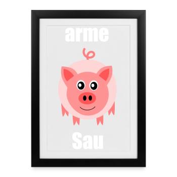 arme Sau Schwein Schweine lustige Sprüche Geschenk - Gerahmtes Poster (27 × 37 cm) - Schwarz - Vorne
