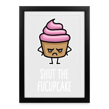 Drôles de cupcakes Dites Fermez le fucupcake fuck up - Affiche encadrée (27 × 37 cm) - noir - Devant