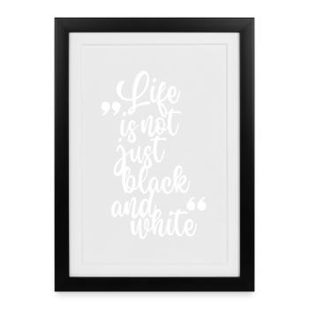 Life in black and white contrast - Framed poster (27 × 37 cm) - black - Front